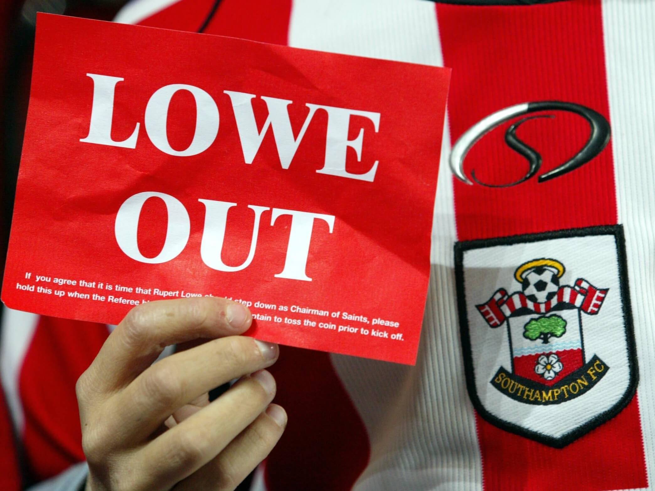 Southampton fans regularly protested against Lowe during his time as Chairman.